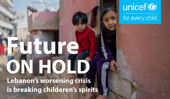 UNICEF - Future On Hold Report: Lebanon's worsening crisis is breaking children's spirits